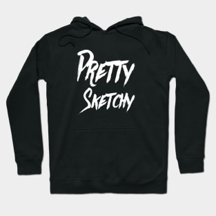 Pretty Sketchy | Funny T Shirt | Artist shirt | Geek Gifts Hoodie